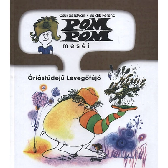 Pom Pom meséi - Óriástüdejű levegőfújó - Pom Pom meséi 8. - Sajdik Ferenc