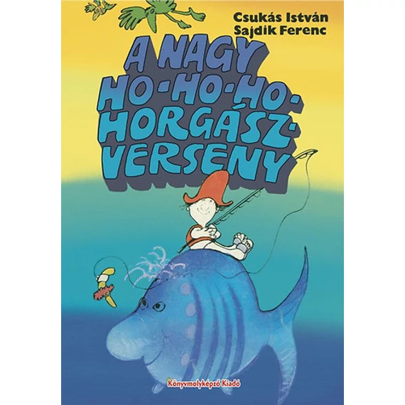 A nagy Ho-ho-ho-horgászverseny - Csukás István