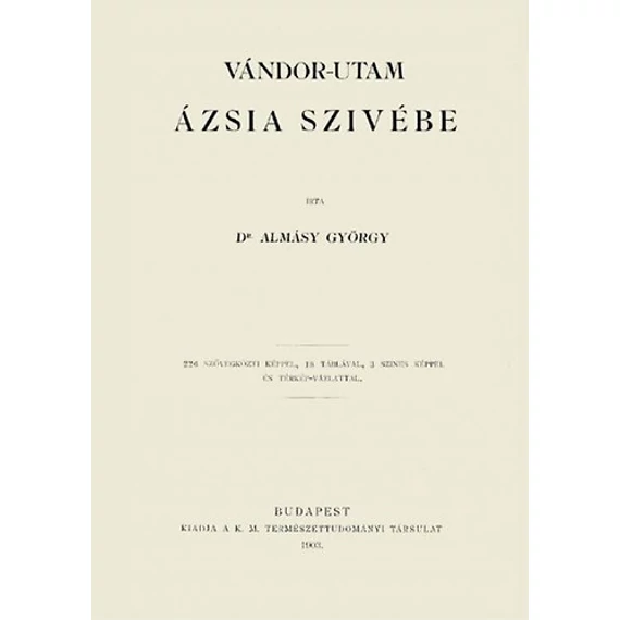 Vándor-utam Ázsia szivébe - Almásy György