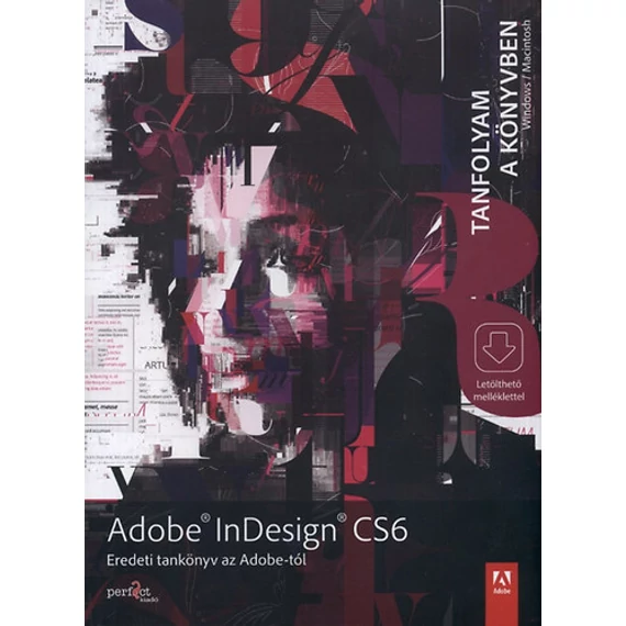 Adobe Indesign CS6 - Tanfolyam a könyvben - Lénárt Szabolcs ford.