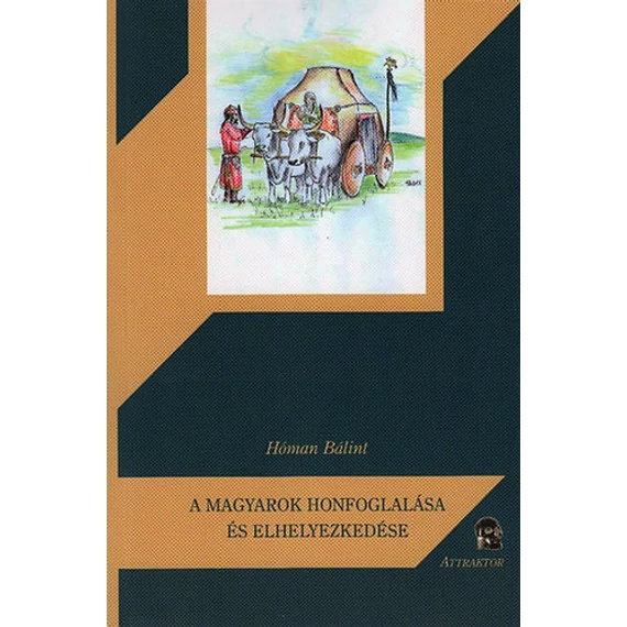 A magyarok honfoglalása és elhelyezkedése - Hóman Bálint