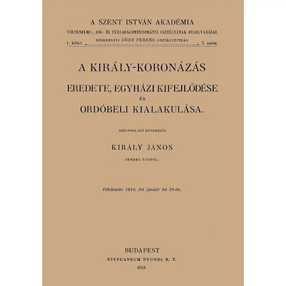 A király-koronázás eredete, egyházi kifejlődése és ordóbeli kialakulása - Király János