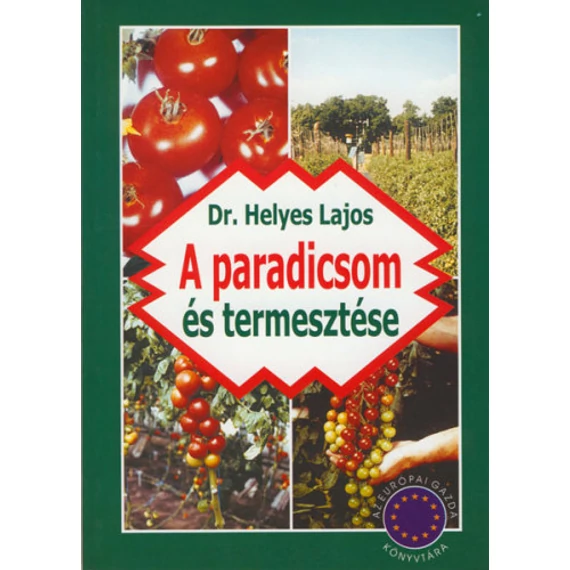 A paradicsom és termesztése - Dr. Helyes Lajos