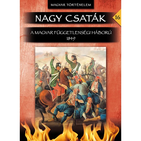 Nagy csaták 16. - A magyar függetlenségi háború 1849 - Hermann Róbert