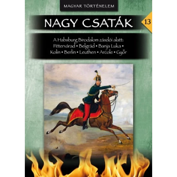 Nagy csaták 13. - A Habsburg Birodalom zászlói alatt - Nagy csaták 13. kötet - Lázár Balázs