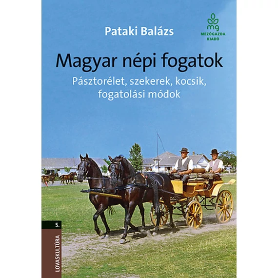 Magyar népi fogatok - Pásztorélet, szekerek, kocsik, fogatolási módok - Pásztorélet, szekerek, kocsik, fogatolási módok - Dr. Pataki Balázs