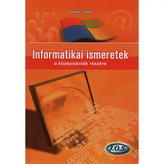 Informatikai ismeretek a középiskolák részére - Farkas Csaba