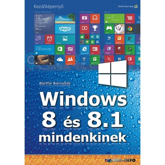 Windows 8 és 8.1 mindenkinek - Bártfai Barnabás