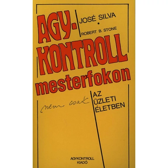 Agykontroll mesterfokon  - (nem csak) Az üzleti életben - José Silva