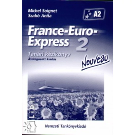 France-Euro-Express 2. - Nouveau - Tanári kézikönyv - Szabó Anita