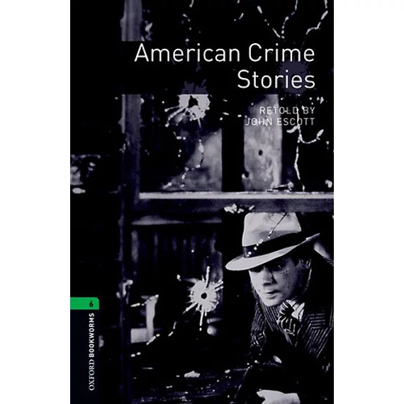 American Crime Stories - Oxford Bookworms 6 - John Escott