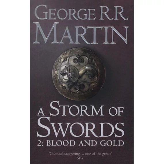 A Storm of Swords 2. - Blood and Gold - BOOK THREE OF A SONG OF ICE AND FIRE - George R. R. Martin