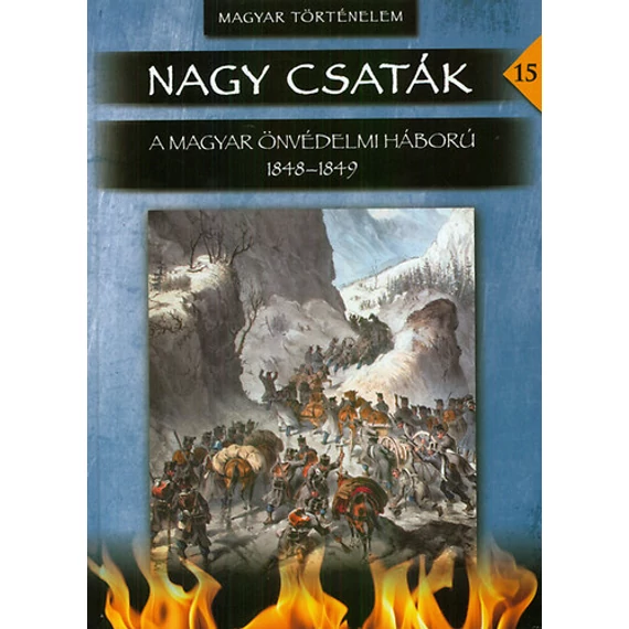 A magyar önvédelmi háború 1848-1849 - Nagy csaták 15. kötete - Hermann Róbert