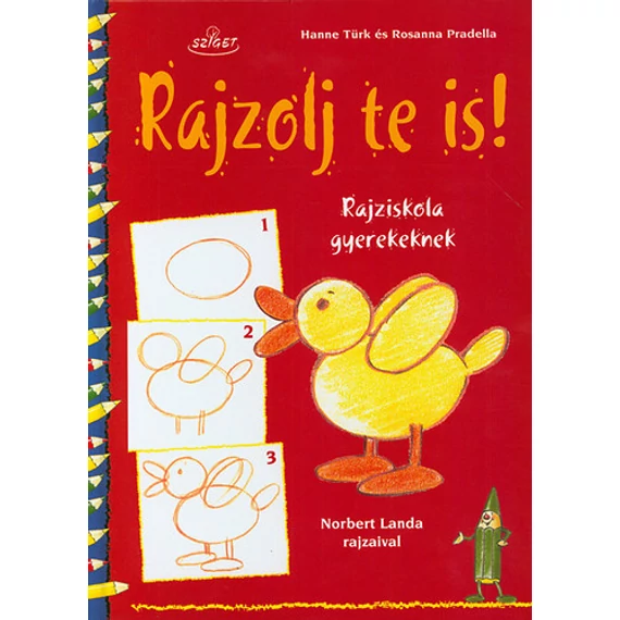 Rajzolj te is! - Rajziskola gyerekeknek - Rosanna Pradella