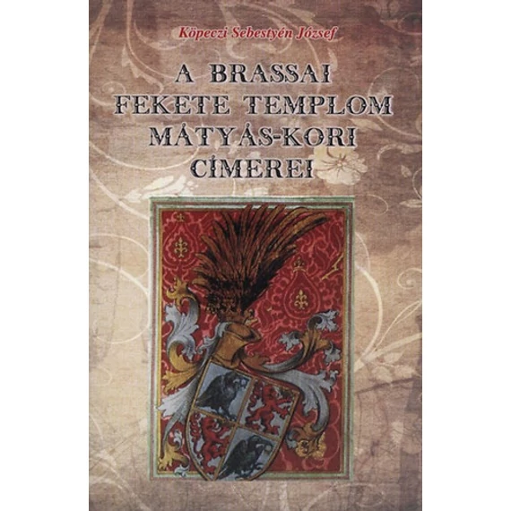 A Brassai fekete templom Mátyás-kori címerei - Köpeczi Sebestyén József