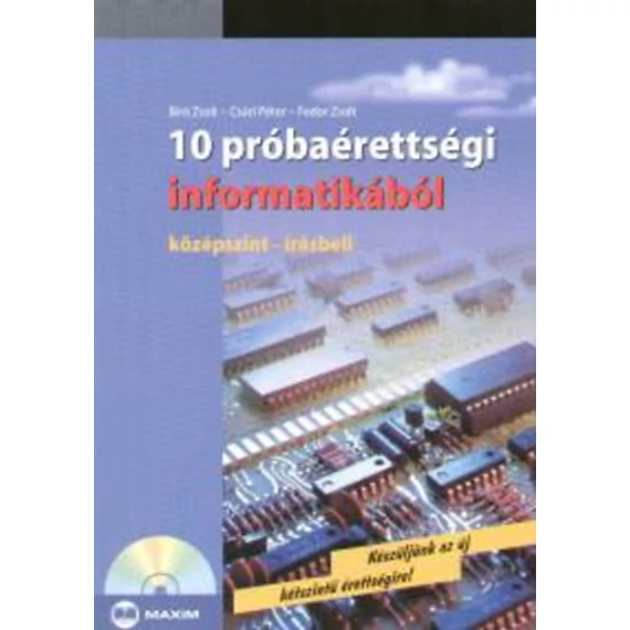 10 próbaérettségi informatikából - Középszint - írásbeli - Középszint - Írásbeli - CD melléklettel - Bíró Zsolt