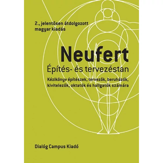 Építés- és tervezéstan - (2. jelentősen átdolgozott kiadás) - Kézikönyv építészek, tervezők, beruházók, kivitelezők, oktatók és hallgatók számára - Ernst Neufert