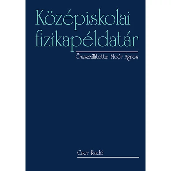 Középiskolai fizikapéldatár - Moór Ágnes 