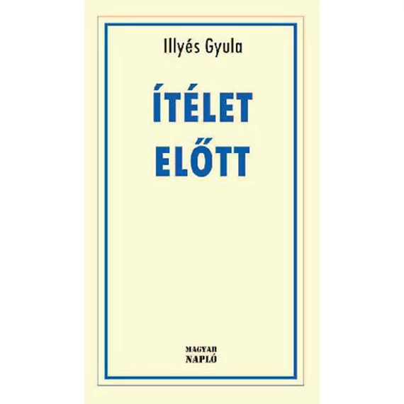 Ítélet előtt - Illyés Gyula