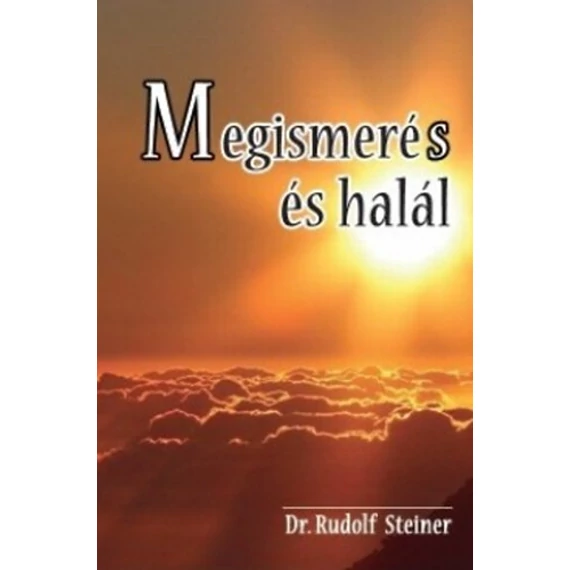 Megismerés és halál - Rudolf Steiner