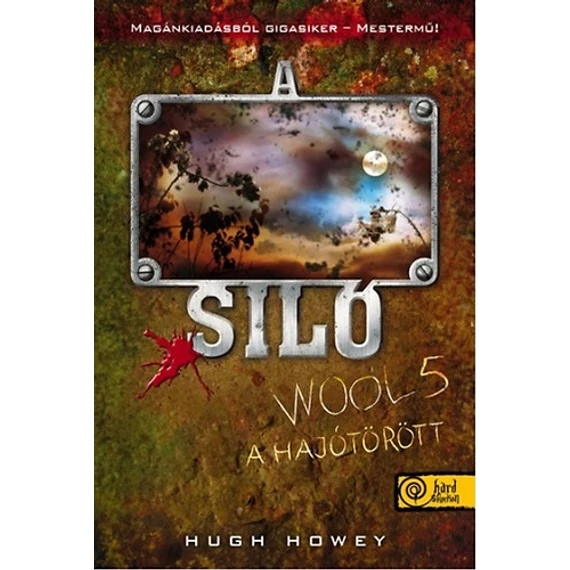 A Siló - Wool 5. - A hajótörött - Hugh Howey