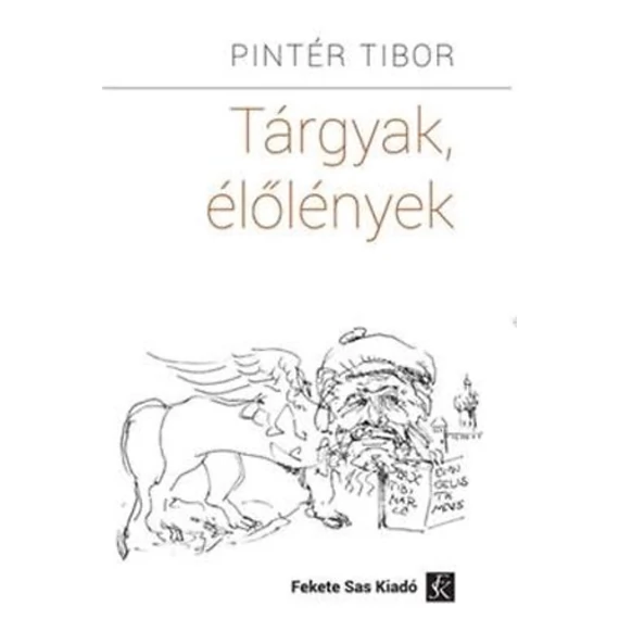 Tárgyak, élőlények - Pintér Tibor