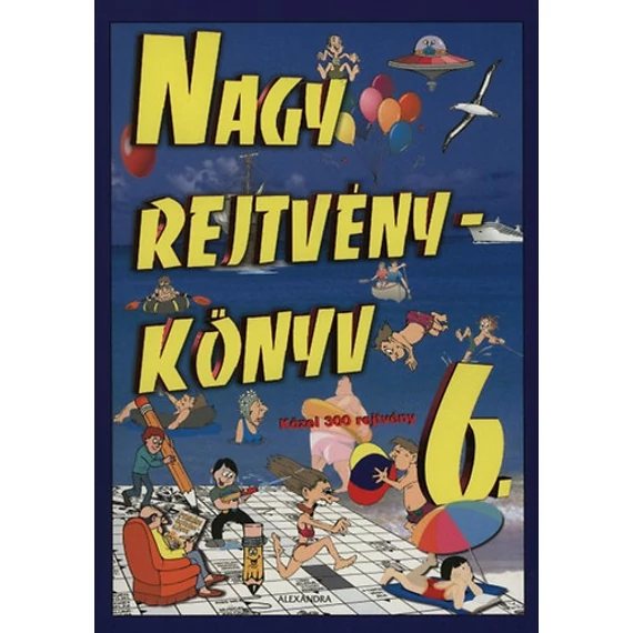 Nagy rejtvénykönyv 6. - KÖZEL 300 REJTVÉNY - Máté András 