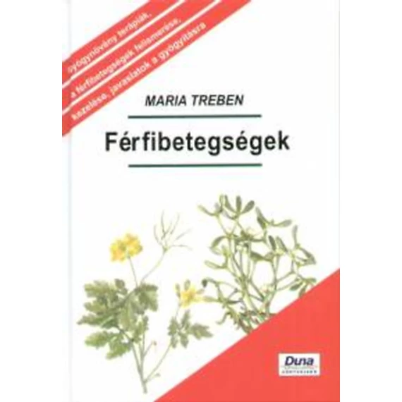 Férfibetegségek - MEGELŐZÉS - FELISMERÉS - GYÓGYÍTÁS - Maria Treben