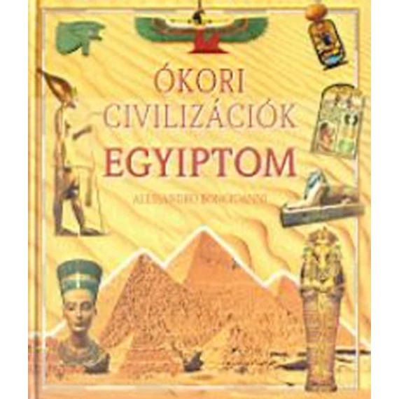 Ókori civilizációk - Egyiptom - Alessandro Bongioanni