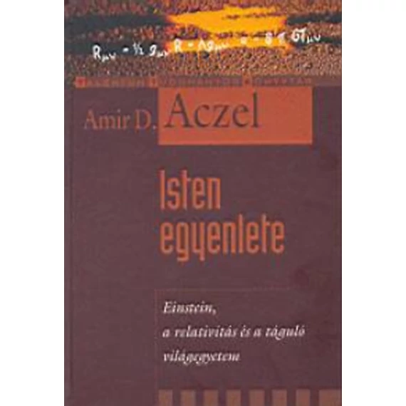 Isten egyenlete - Einstein, a relativitás és a táguló világegyetem - Amir D. Aczel