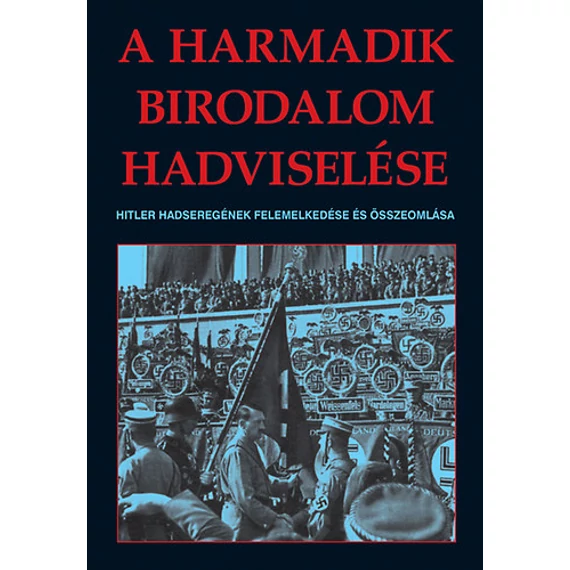 A harmadik birodalom hadviselése - Hitler hadseregének felemelkedése és összeomlása - Christopher Chant