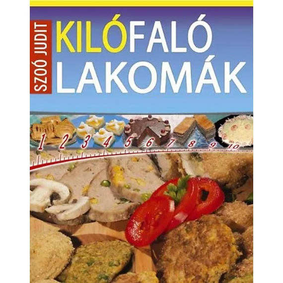 Kilófaló lakomák - 0-24 óráig fogyókúra idején és cukorbetegek számára is fogyasztható - Szoó Judit