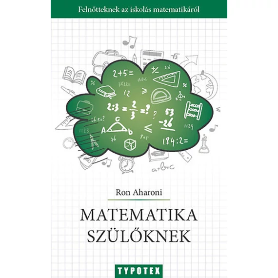 Matematika szülőknek - Felnőtteknek az iskolás matematikáról - Ron Aharoni