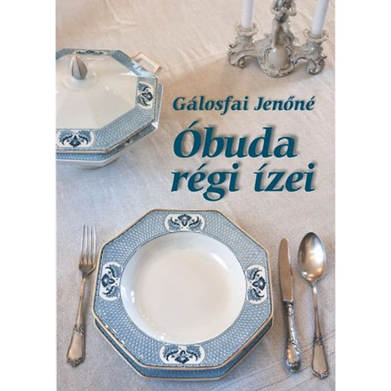 Óbuda régi ízei - Gálosfai Jenőné