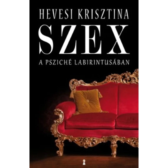 Szex  - A psziché labirintusában - Hevesi Krisztina