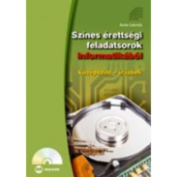 Színes érettségi feladatsorok informatikából (középszint - gyakorlati) - Középszint-gyakorlati + CD melléklettel - Benke Gabriella