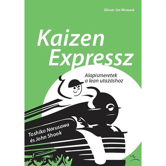 Kaizen Expressz - Alapismeretek a lean utazáshoz - Narusawa