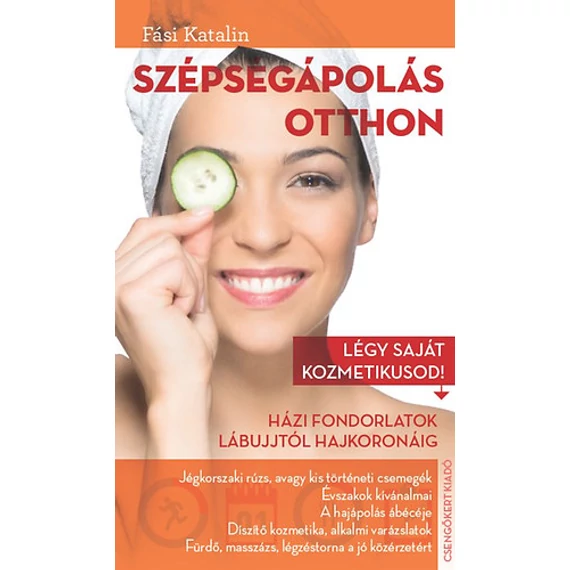 Szépségápolás otthon - Légy saját kozmetikusod! - Fási Katalin