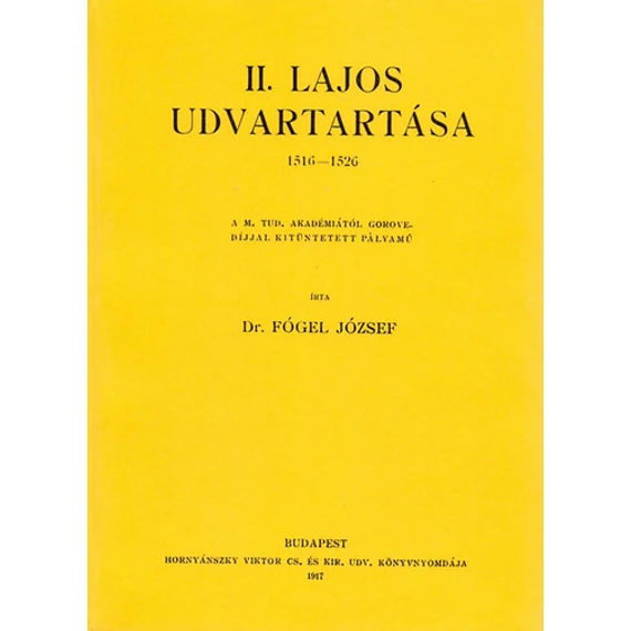 II. Lajos udvartartása 1516-1526 - Fógel József