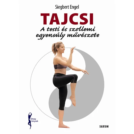 Tajcsi - A testi és szellemi egyensúly művészete - Siegbert Engel