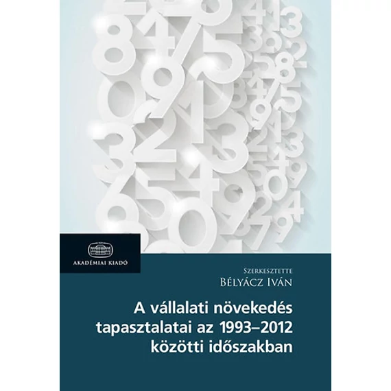 A vállalati növekedés tapasztalatai az 1963-2012 közötti időszakban - Bélyácz Iván