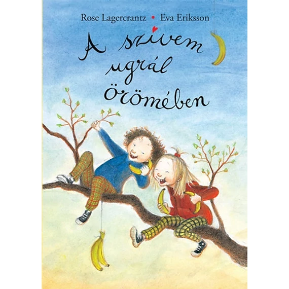 A szívem ugrál örömében - Rose Lagercrantz