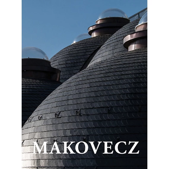 Makovecz - Tervek, épületek, írások 2002 - 2011