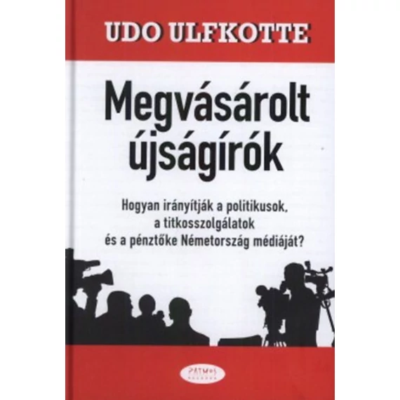 Megvásárolt újságírók - Udo Ulfkotte