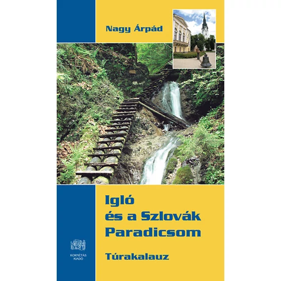 Igló és a Szlovák Paradicsom - Nagy Árpád