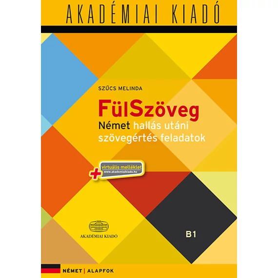 FülSzöveg  - Német hallás utáni szövegértés feladatok - Alapfok (B1) + virtuális melléklet - Alapfok (B1) + virtuális melléklet - Szűcs Melinda