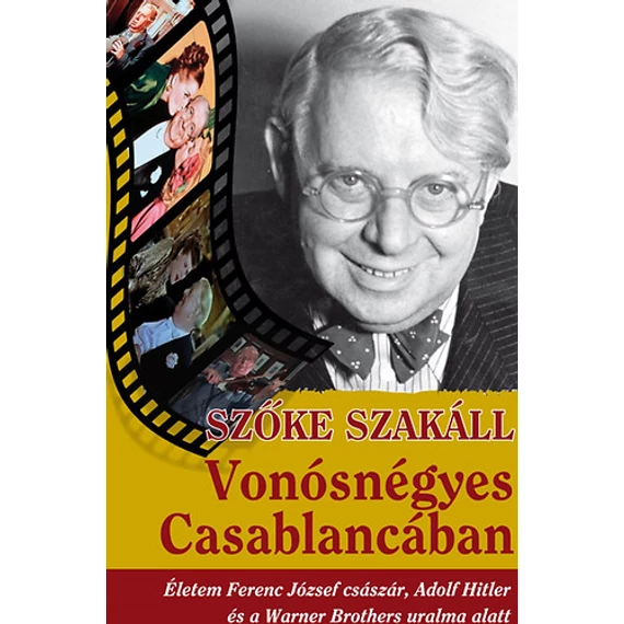 Vonósnégyes Casablancában - Életem Ferenc József császár, Adolf Hitler és a Warner Bross uralma alatt - Szőke Szakáll