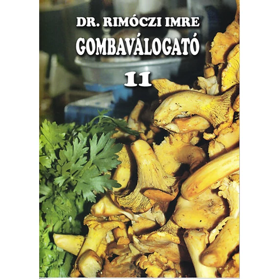 Gombaválogató 11. - Dr. Rimóczi Imre