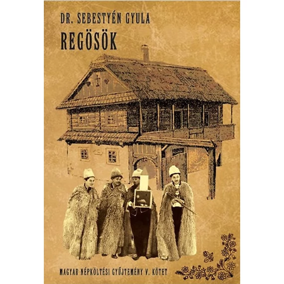 Regösök - Magyar népköltési gyűjtemény V. kötet - Dr. Sebestyén Gyula