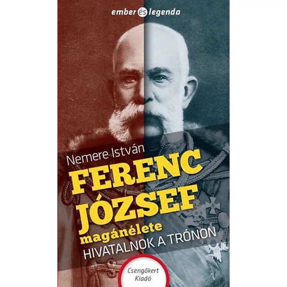 Ferenc József magánélete - Hivatalnok a trónon - Nemere István